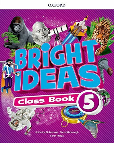 Bright Ideas: Level 5: Class Book: Inspire curiosity, inspire achievement Bright Ideas: Level 5: Class Book: Inspire curiosity, inspire achievement