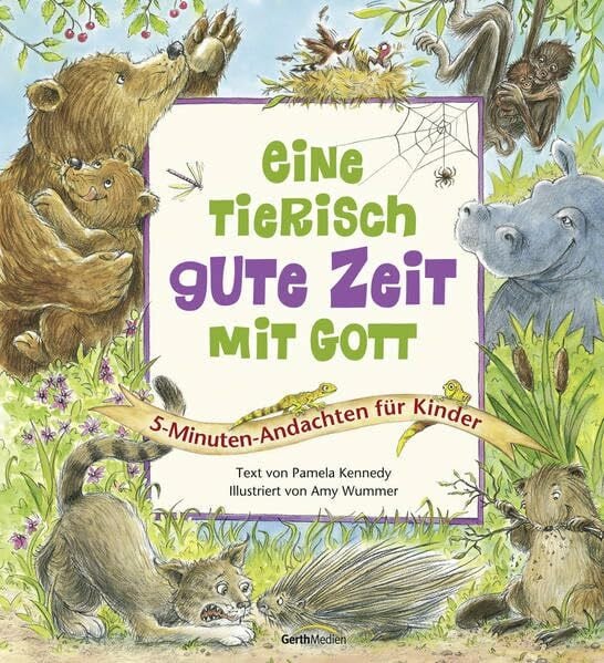 Eine tierisch gute Zeit mit Gott: 5-Minuten-Andachten für Kinder