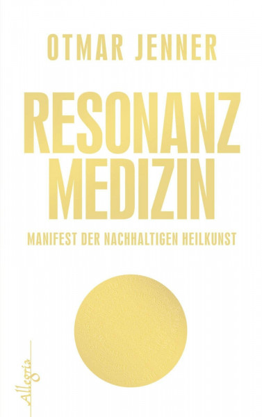 Resonanz-Medizin: Manifest der nachhaltigen Heilkunst