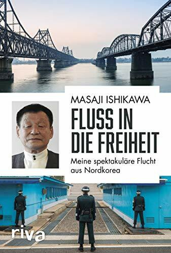 Fluss in die Freiheit: Meine spektakuläre Flucht aus Nordkorea