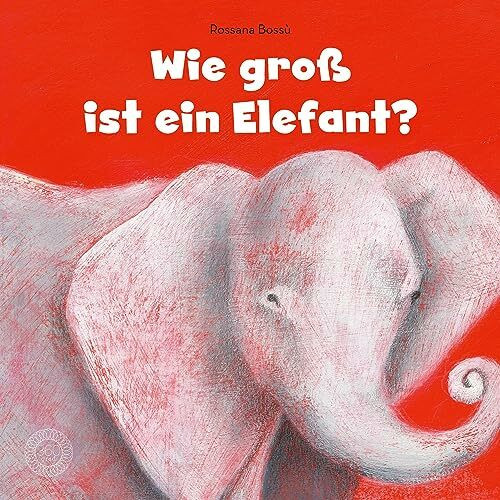 Wie groß ist ein Elefant?: Bilderbuch