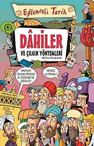 Dahiler ve Cilgin Yöntemleri: Eglenceli Tarih, 10 Yas