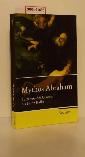 Mythos Abraham: Texte von der Genesis bis Franz Kafka (Reclam Taschenbuch)