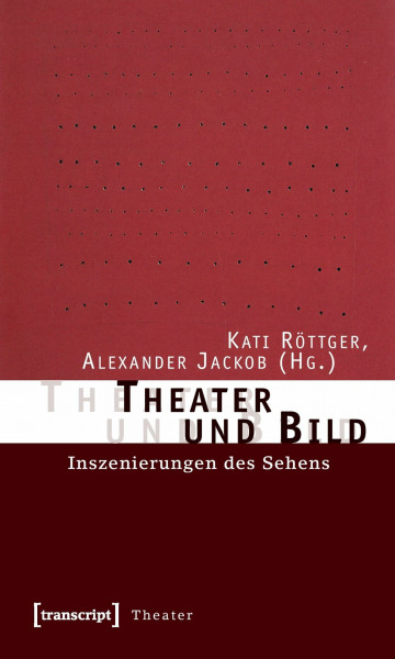 Theater und Bild: Inszenierungen des Sehens