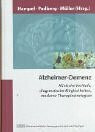 Alzheimer-Demenz: Klinische Verläufe, diagnostische Möglichkeiten, moderne Therapiestrategien
