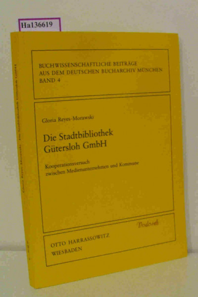 Die Stadtbibliothek Gütersloh GmbH: Kooperationsversuch zwischen Medienunternehmen und Kommune (Buchwissenschaftliche Beiträge aus dem Deutschen Bucharchiv München)