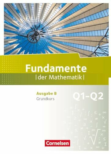 Fundamente der Mathematik - Ausgabe B ab 2017 - 11. Schuljahr/ Q1-Q2: Grundkurs: Schulbuch