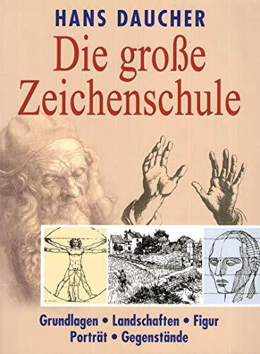 Die Große Zeichenschule (Grundlagen-Landschaften-Figur-Porträt-Gegenstände)