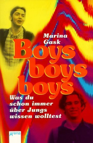 Boys, boys, boys: Was du schon immer über Jungs wissen wolltest. In neuer Rechtschreibung (Arena Taschenbücher)