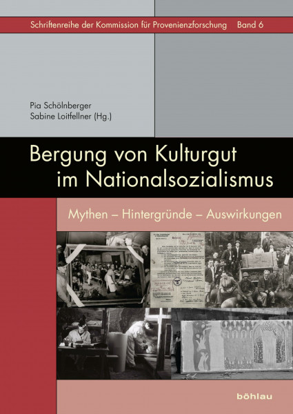Bergung von Kulturgut im Nationalsozialismus (Schriftenreihe der Kommission für Provenienzforschung): Mythen - Hintergründe - Auswirkungen