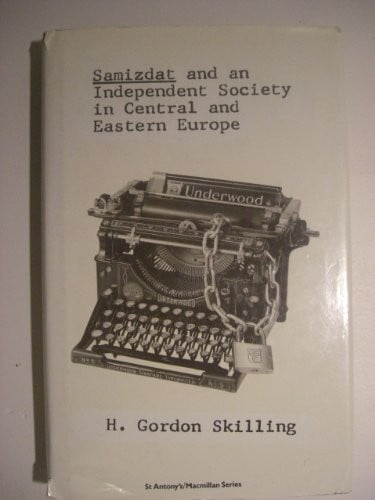Samizdat and an Independent Society in Central and Eastern Europe (St Antony's Series)