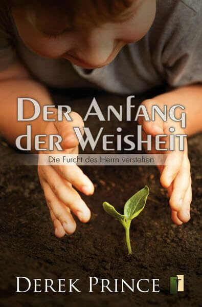 Der Anfang der Weisheit: Die Furcht des Herrn verstehen