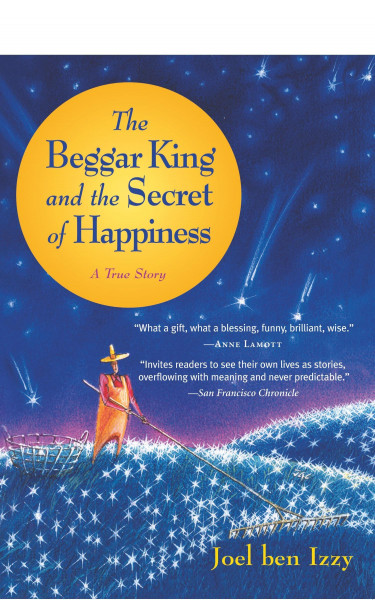 The Beggar King and the Secret of Happiness: A True Story