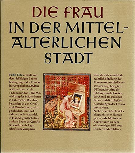 Die Frau in der mittelalterlichen Stadt.