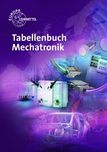 Tabellenbuch Mechatronik: Tabellen - Formeln - Normenanwendungen