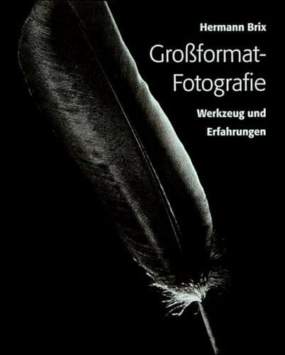 Großformat-Fotografie. Werkzeug und Erfahrungen