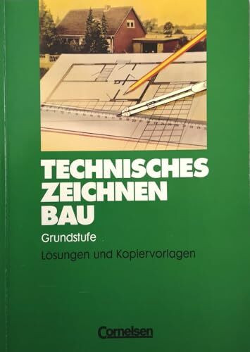 Technisches Zeichnen Bau. Grundstufe. Lösungen und Kopiervorlagen.,Redaktion Gisela Lischka. Herstellung Jutta Artz. 1. Auflage.