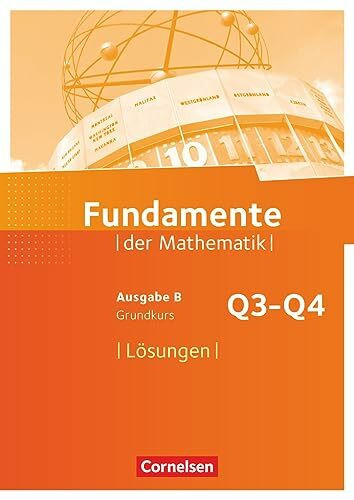 Fundamente der Mathematik - Ausgabe B ab 2017 - 12. Schuljahr/ Q3-Q4: Grundkurs: Lösungen zum Schulbuch
