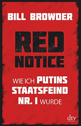 Red Notice: Wie ich Putins Staatsfeind Nr. 1 wurde