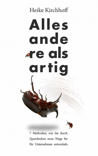 Alles andere als artig: 7 Methoden, wie Sie durch Querdenken neue Wege für Ihr Unternehmen entwickeln