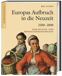 Europas Aufbruch in die Neuzeit 1500-1800