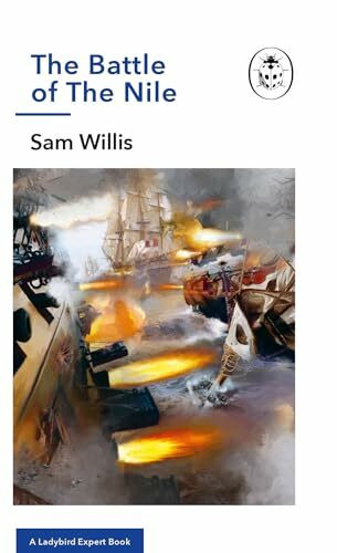 The Battle of The Nile: A Ladybird Expert Book (The Ladybird Expert Series, 35, Band 117)