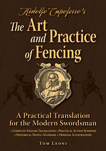 Ridolfo Capoferro's The Art and Practice of Fencing: A Practical Translation for the Modern Swordsman