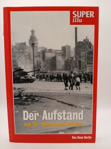 Der Aufstand: Juni '53 - Augenzeugen berichten