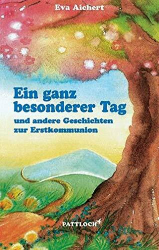 Ein ganz besonderer Tag und andere Geschichten zur Erstkommunion