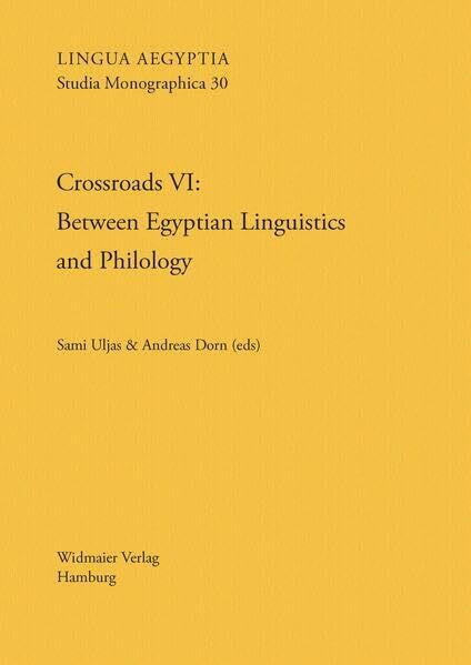 Crossroads VI: Between Egyptian Linguistics and Philology (Lingua Aegyptia Studia Monographica)