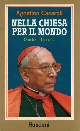 Nella Chiesa per il mondo. Omelie e discorsi (Dimensione religiosa)