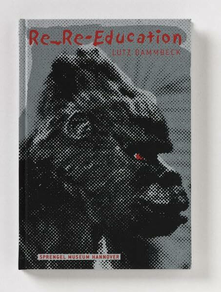 Re-Re-Education: Lutz Dammbeck ; Filme 1979 - 2003 ; [Sprengel Museum Hannover, 19.5. - 26.9.2010]