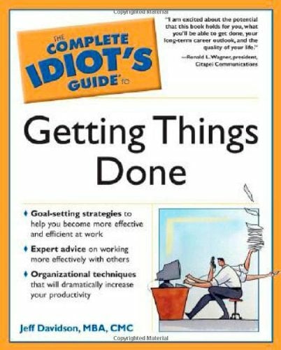 The Complete Idiot's Guide to Getting Things Done The Complete Idiot's Guide to Getting Things Done