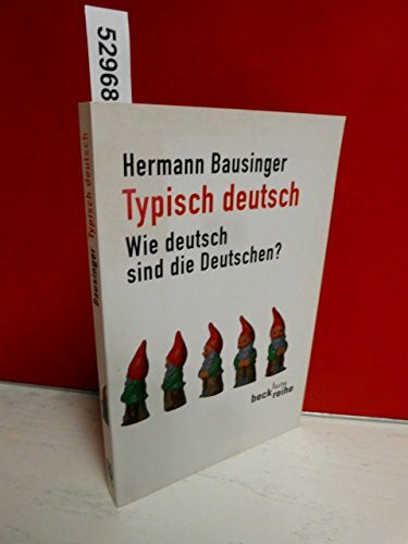 Typisch deutsch: Wie deutsch sind die Deutschen? (Beck'sche Reihe)