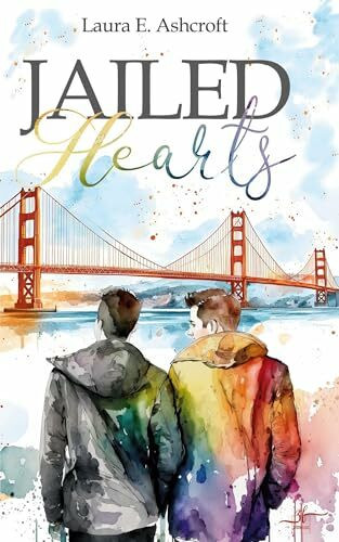 Jailed Hearts: Eine Opposites-Attract Gay Romance für Fans von Slow-Burn und emotionalen Coming-out-Stories: Eine Opposites-Attract Gay Romance für ... Slow-Burn und emotionalen Coming-out-Stories