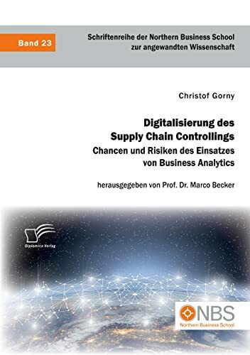 Digitalisierung des Supply Chain Controllings. Chancen und Risiken des Einsatzes von Business Analytics