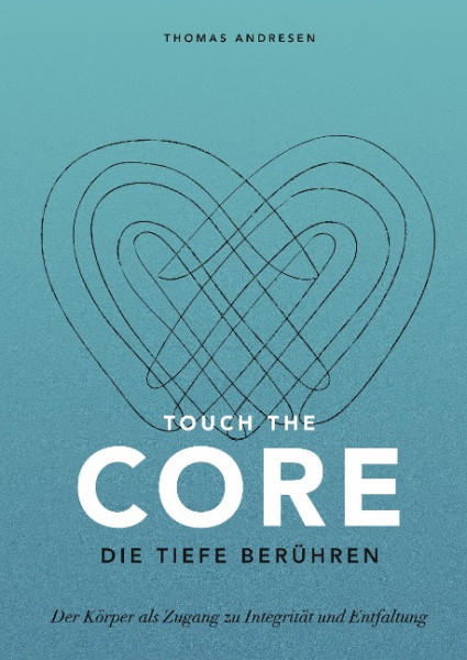 Touch the Core. Die Tiefe berühren.