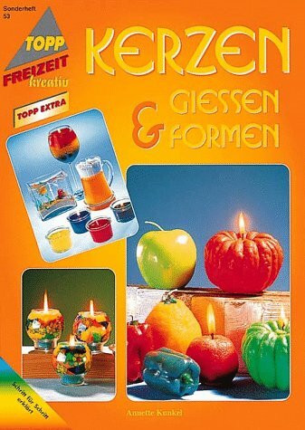 Kerzen giessen und formen (TOPP extra - Freizeit kreativ)