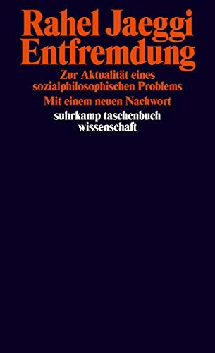 Entfremdung: Zur Aktualität eines sozialphilosophischen Problems (suhrkamp taschenbuch wissenschaft)