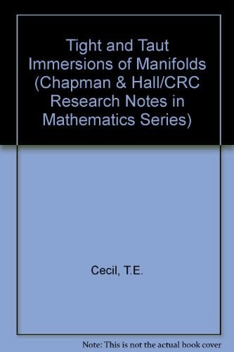 Tight and Taut Immersions of Manifolds (Chapman & Hall/CRC Research Notes in Mathematics Series) Tight and Taut Immersions of Manifolds (Chapman & Hall/CRC Research Notes in Mathematics Series)