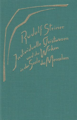 Individuelle Geistwesen und ihr Wirken in der Seele des Menschen: 9 Vorträge, 1917 in verschiedenen Städten. (Geistige Wesen und ihre Wirkungen, 2) ... Gesamtausgabe: Schriften und Vorträge)