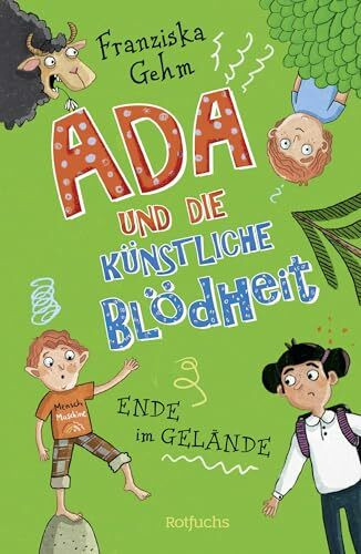 Ada und die Künstliche Blödheit: Ende im Gelände | Das Finale der lustigen Kinderbuchreihe ab 10 Jahren (Ada und die Künstliche Blödheit-Serie, Band 3)