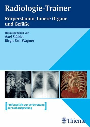 Radiologie-Trainer (in 3 Bänden) / Radiologie-Trainer Körperstamm, Innere Organe und Gefäße