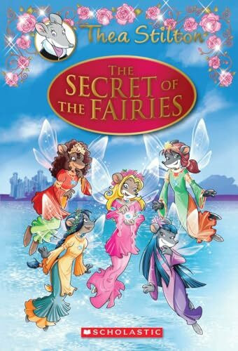 Thea Stilton Special Edition: The Secret of the Fairies: A Geronimo Stilton Adventure