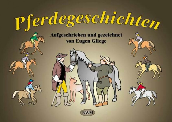 Pferdegeschichten: Pferdegeschichten aus alter Zeit