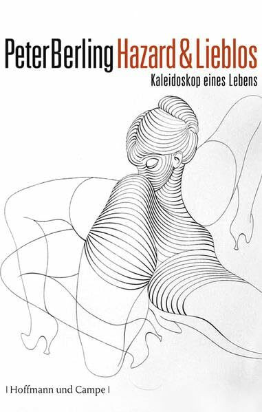 Hazard und Lieblos: Kaleidoskop eines Lebens