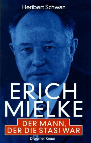 Erich Mielke - Der Mann, der die Stasi war