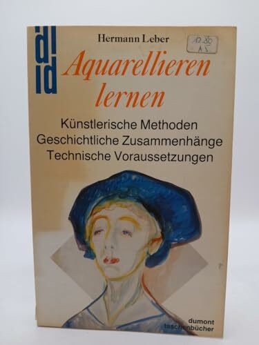 DuMont Taschenbücher, Nr.91 - Aquarellieren lernen - Künstlerische Methoden, Geschichtliche Zusammenhänge, Technische Voraussetzungen