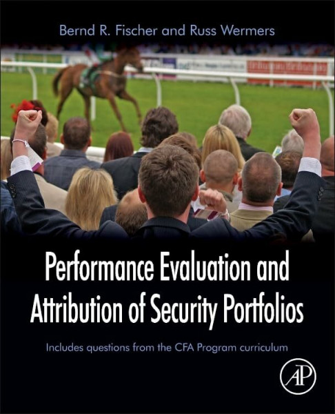 Performance Evaluation and Attribution of Security Portfolios: Includes Questions from the CFA Program Curriculum (Handbooks in Economics)
