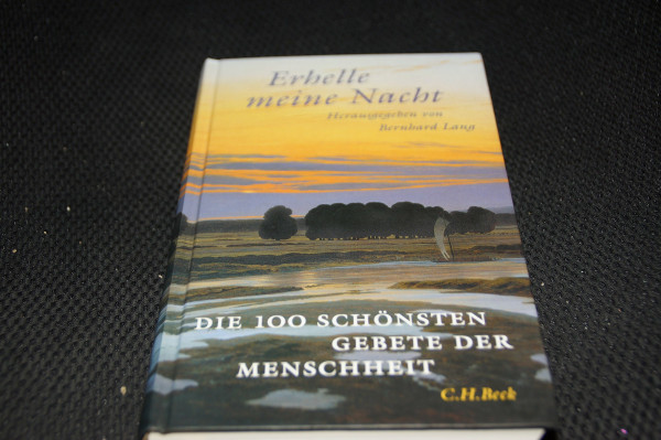 Erhelle meine Nacht: Die 100 schönsten Gebete der Menschheit